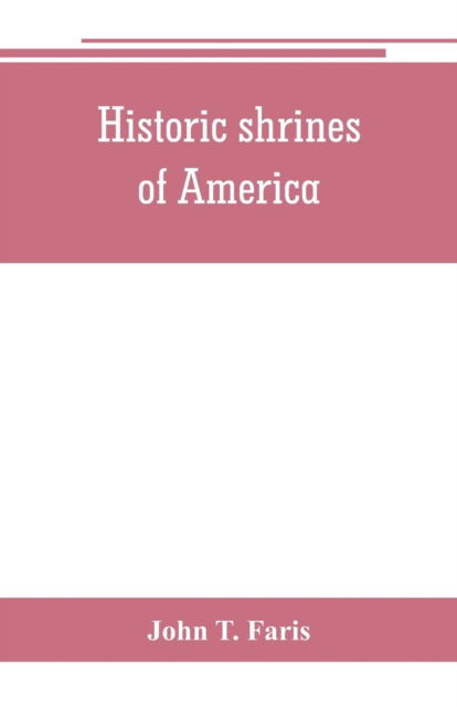 Cover for John T Faris · Historic shrines of America (Paperback Book) (2019)