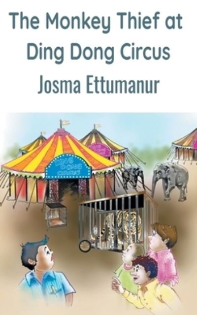 Josma Ettumanur · The Monkey Thief at Ding Dong Circus (Paperback Book) (2021)