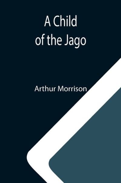Cover for Arthur Morrison · A Child of the Jago (Paperback Book) (2021)