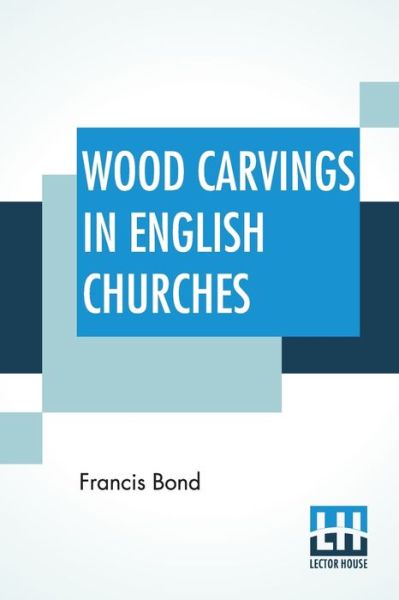 Cover for Francis Bond · Wood Carvings In English Churches (Paperback Book) (2019)