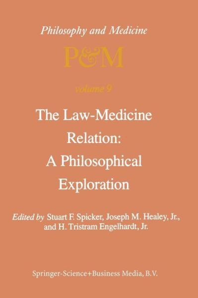 S F Spicker · The Law-Medicine Relation: A Philosophical Exploration: Proceedings of the Eighth Trans-Disciplinary Symposium on Philosophy and Medicine Held at Farmington, Connecticut, November 9-11, 1978 - Philosophy and Medicine (Paperback Book) [Softcover reprint of the original 1st ed. 1981 edition] (2013)