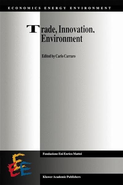 Cover for Carlo Carraro · Trade, Innovation, Environment - Economics, Energy and Environment (Pocketbok) [Softcover reprint of the original 1st ed. 1994 edition] (2012)