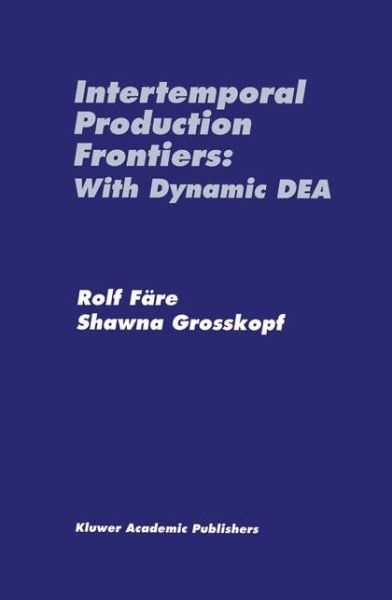Cover for Rolf Fare · Intertemporal Production Frontiers: With Dynamic DEA (Paperback Book) [Softcover reprint of the original 1st ed. 1996 edition] (2011)