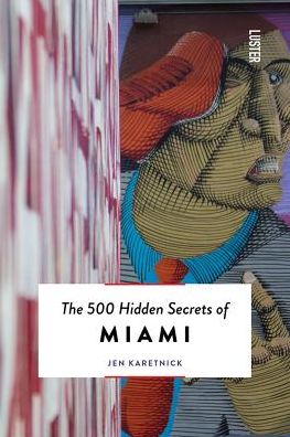 Cover for Jen Karetnick · The 500 Hidden Secrets of Miami - 500 Hidden Secrets (Paperback Book) (2017)