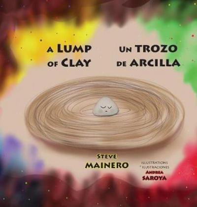 Cover for Steve Mainero · A Lump of Clay * Un trozo de arcilla (Hardcover Book) (2017)