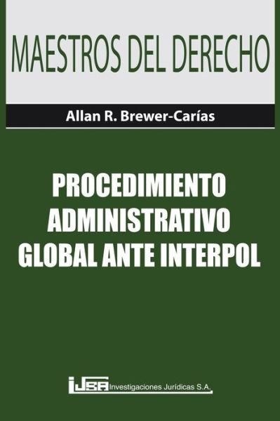 Cover for Allan R Brewer-carias · Procedimiento Administrativo Global Ante Interpol (Paperback Book) (2015)