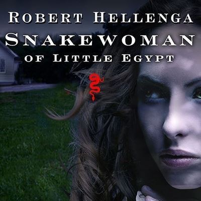 Cover for Robert Hellenga · Snakewoman of Little Egypt (CD) (2010)