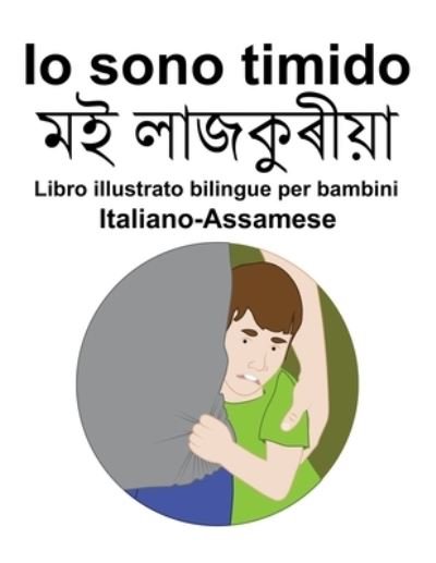 Cover for Richard Carlson · Italiano-Assamese Io sono timido Libro illustrato bilingue per bambini (Paperback Bog) (2022)