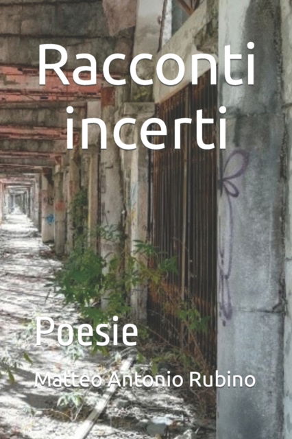 Cover for Matteo Antonio Rubino · Racconti incerti: Poesie (Paperback Book) (2018)