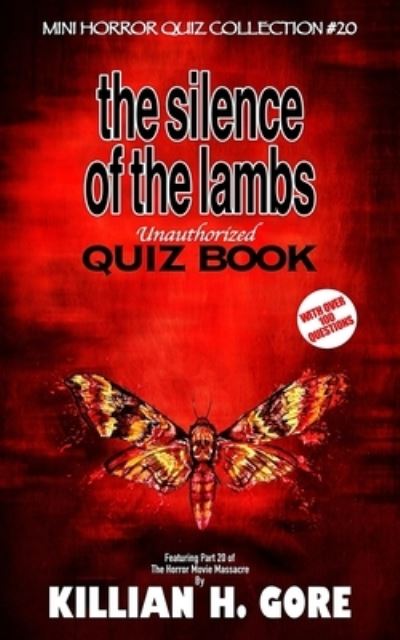 Cover for Killian H Gore · The Silence of the Lambs Unauthorized Quiz Book: Mini Horror Quiz Collection #20 (Paperback Book) (2021)