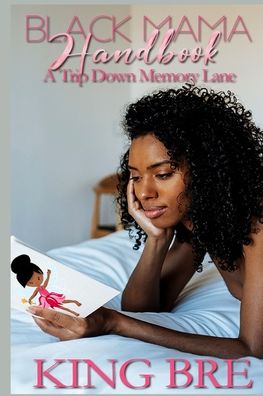 Cover for King Bre · Black Mama Handbook: A Trip Down Memory Lane (Paperback Book) (2021)