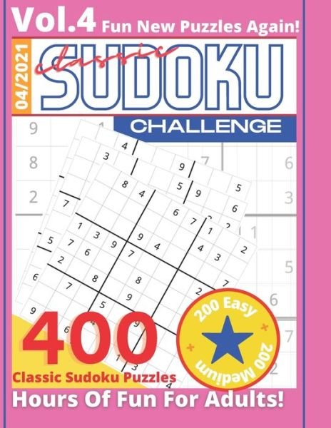 Classic Sudoku Challenge VOL.4 400 Sudoku Puzzles Hours Of Fun For Adults 200 Easy + 200 Medium Fun New Puzzles Again! 4/2021: Puzzle Book For Adults With Solutions Games To Challenge Your Brain Keeps Your Brain In Shape - Classic Sudoku 400 Challenges Ea - Thoughtful Mind - Boeken - Independently Published - 9798540734097 - 20 juli 2021