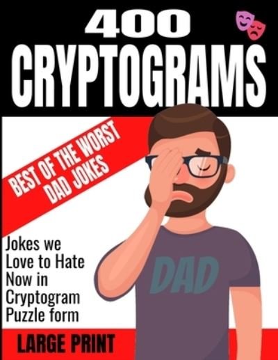 Cover for Pzl Press · 400 Cryptograms Best of the Worst Dad Jokes Large Print (Taschenbuch) (2020)