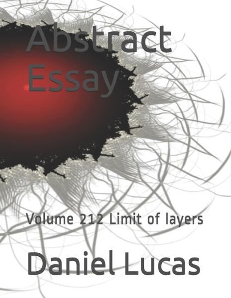 Abstract Essay - Daniel Lucas - Books - Independently Published - 9798579837097 - December 11, 2020