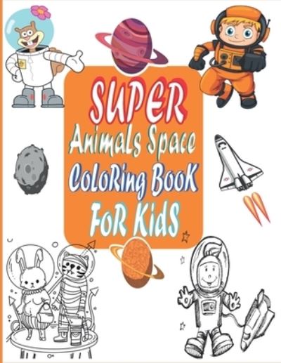 Cover for Abdel Krim · Super Animals Space Coloring Book For Kids (Paperback Book) (2021)