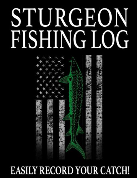 Sturgeon Fishing Log - Marc Johnson - Książki - Independently Published - 9798604085097 - 25 stycznia 2020