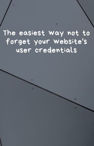 Cover for Satisfier Press · The easiest way not to forget your website's user credentials (Paperback Book) (2020)