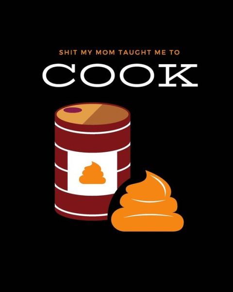 Cover for Sawyer Frey · Shit My Mom Taught Me to Cook (Paperback Book) (2020)