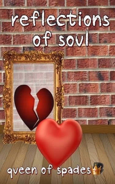 Reflections of Soul - Queen of Spades - Books - Independently Published - 9798632651097 - April 1, 2020