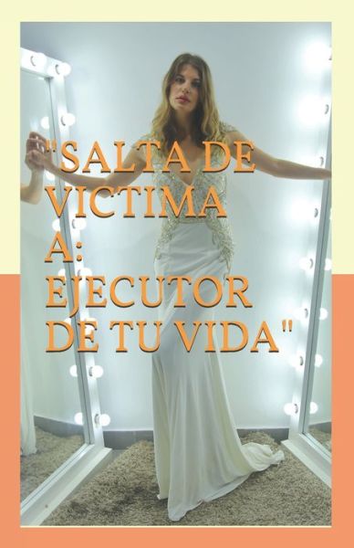 Cover for Damaris Ramos Vera · &quot;salta de Victima a Ejecutor de Tu Vida&quot; (Pocketbok) (2020)