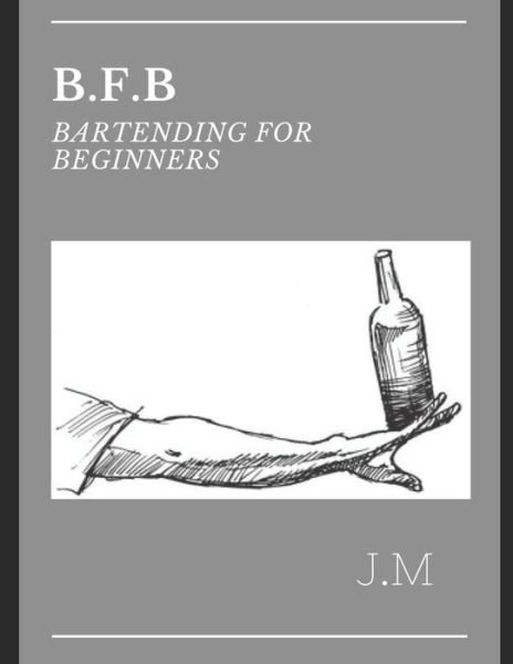 Cover for J M · B.F.B Bartending for Beginners (Paperback Book) (2020)