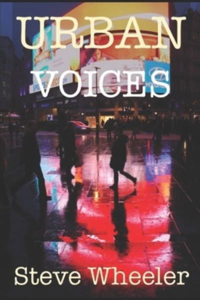 Urban Voices - Steve Wheeler - Livres - Independently Published - 9798692556097 - 2 octobre 2020