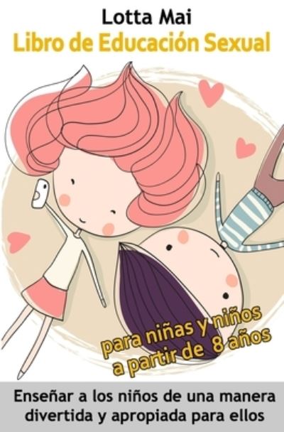 Cover for Lotta Mai · Libro de Educacion Sexual para ninas y ninos a partir de 8 anos (Paperback Book) (2021)