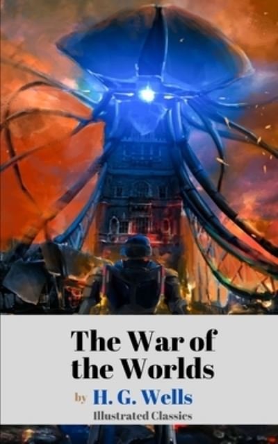 Cover for H. G. Wells · The War of the Worlds by H. G. Wells (Illustrated Classics) (Paperback Bog) (2021)