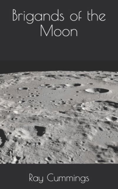 Brigands of the Moon - Ray Cummings - Books - Independently Published - 9798720844097 - April 11, 2021