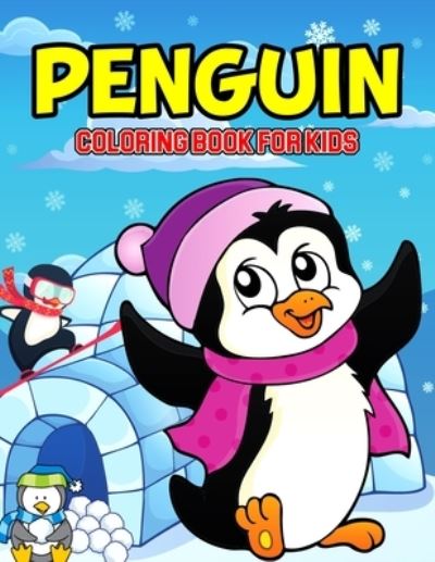 Penguin Coloring Book for Kids: A Fun Coloring Activity Book for Toddler/ Preschooler and Kids - Ages 4-8 Gift for Boys & Girls - Cheesy Bear - Kirjat - Independently Published - 9798726321097 - maanantai 22. maaliskuuta 2021