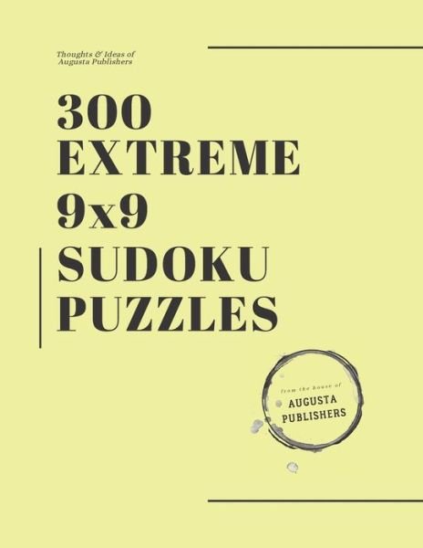 300 Extreme 9x9 SUDOKU Puzzles - Augusta Publishers - Böcker - Independently Published - 9798729461097 - 28 mars 2021