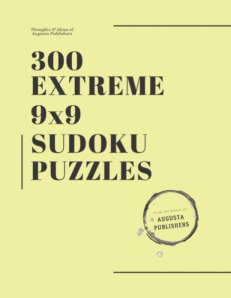 300 Extreme 9x9 SUDOKU Puzzles - Augusta Publishers - Books - Independently Published - 9798729461097 - March 28, 2021