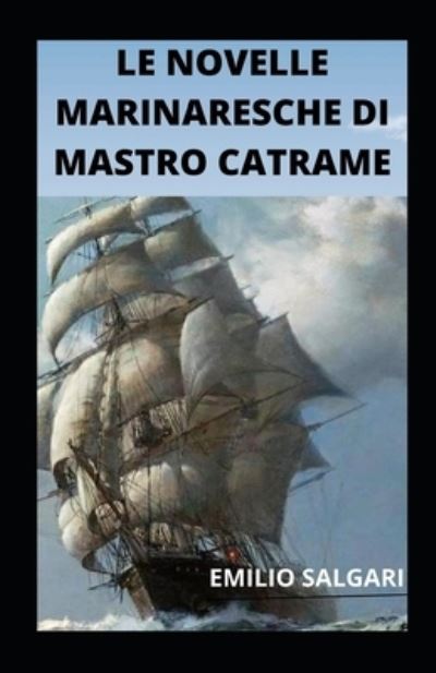 Cover for Emilio Salgari · Le novelle marinaresche di mastro Catrame illustrata (Paperback Book) (2021)