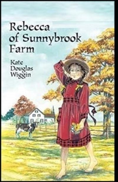 Cover for Kate Douglas Wiggin · Rebecca of Sunnybrook Farm Illustrated (Paperback Book) (2021)