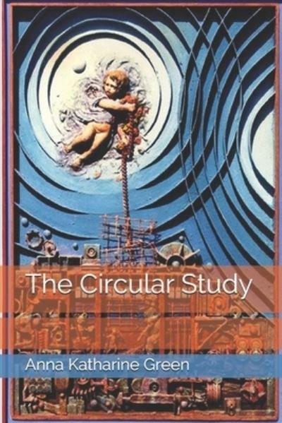 Cover for Anna Katharine Green · The Circular Study (Paperback Book) (2021)