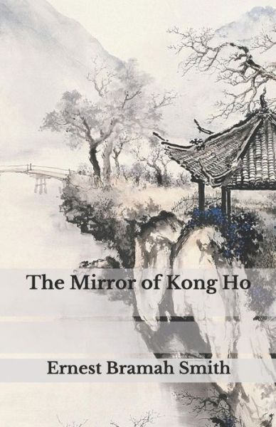 Cover for Ernest Bramah Smith · The Mirror of Kong Ho (Paperback Book) (2021)