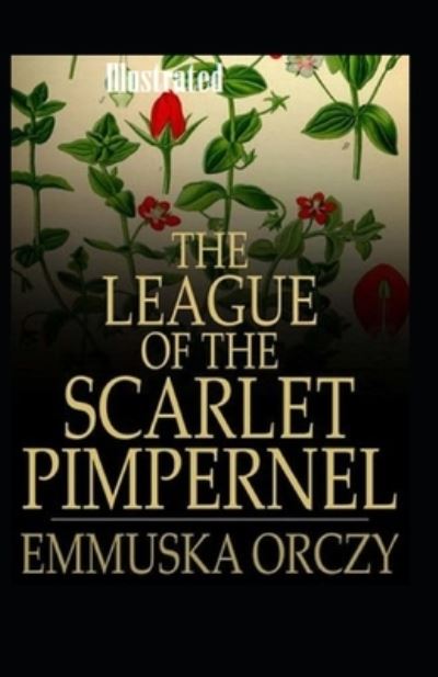 Cover for Emma Orczy · The League of the Scarlet Pimpernel Illustrated (Paperback Book) (2021)