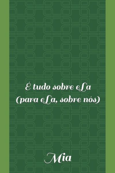 Cover for Mia · E tudo sobre eLa (para eLa, sobre nos) (Paperback Bog) (2021)