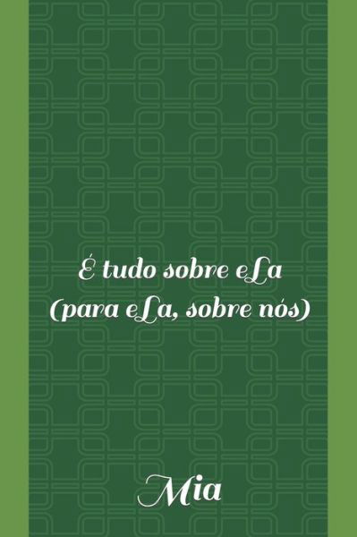 Cover for Mia · E tudo sobre eLa (para eLa, sobre nos) (Taschenbuch) (2021)