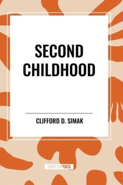 Cover for Clifford D Simak · Second Childhood (Pocketbok) (2024)