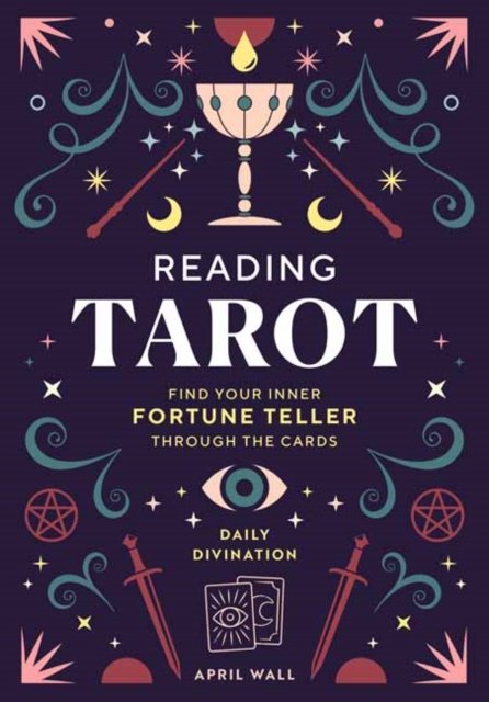 Cover for April Wall · Reading Tarot: Find Your Inner Fortune Teller Through the Cards (Innbunden bok) (2023)