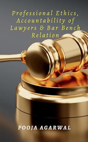 Cover for Pooja Agarwal · Professional Ethics, Accountability of Lawyers &amp; Bar Bench Relation (Paperback Book) (2022)