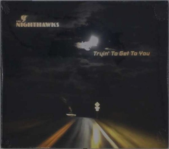 Cover for Nighthawks · Tryin to Get to You (CD) (2020)