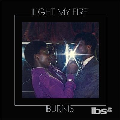 Cover for Burnis · Light My Fire (LP) (2017)