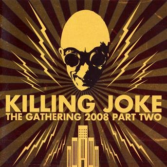Gathering 2008 -Part 2- - Killing Joke - Musikk - EASTWORLD - 0803341255098 - 20. juni 2011