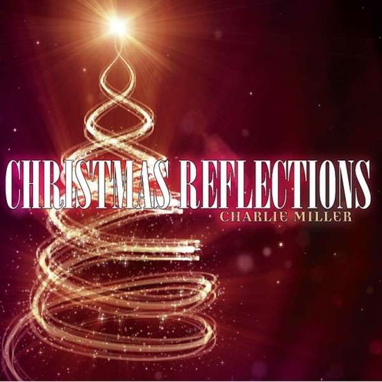 Cover for Charlie Miller · Christmas Reflections (CD) (2013)