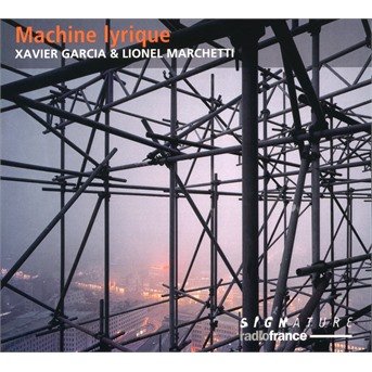 Machine Lyrique - Garcia / Marchetti - Muziek - SIGNATURE (RADIO FRANCE) - 3415820000098 - 27 april 2018