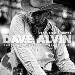 Cover for Dave Alvin · From An Old Guitar: Rare And Unreleased Recordings (CD) [Japan Import edition] (2021)