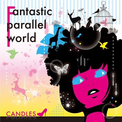 Cover for Candles · Fantastic Parallel World (CD) [Japan Import edition] (2013)