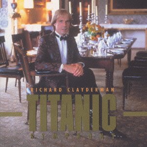 Cover for Richard Clayderman · Titanic Symphony (CD) [Japan Import edition] (2021)
